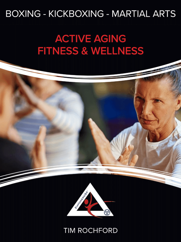 Active Aging Fitness & Wellness – Boxing-Kickboxing-Martial Arts